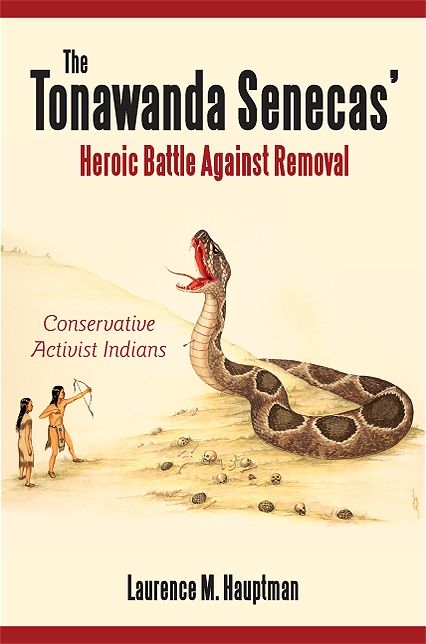 Tonawanda Senecas' Heroic Battle Against Removal, The: Conservative Activist Indians