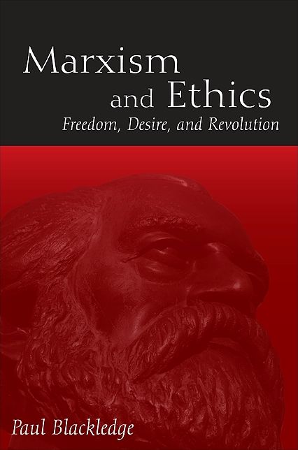 Marxism and Ethics: Freedom, Desire, and Revolution