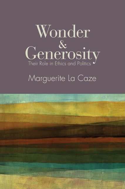Wonder and Generosity: Their Role in Ethics and Politics