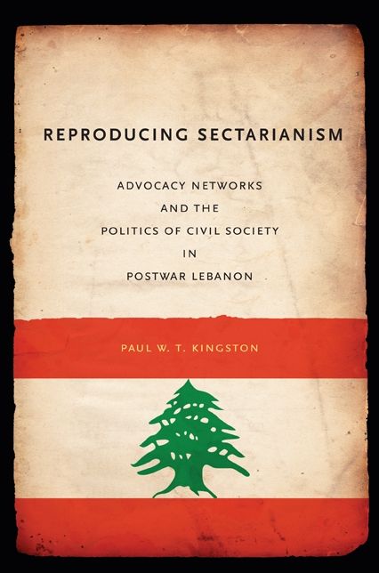 Reproducing Sectarianism: Advocacy Networks and the Politics of Civil Society in Postwar Lebanon