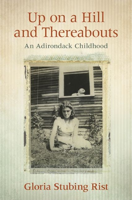 Up on a Hill and Thereabouts: An Adirondack Childhood