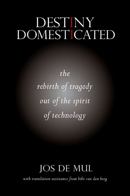 Destiny Domesticated: The Rebirth of Tragedy out of the Spirit of Technology