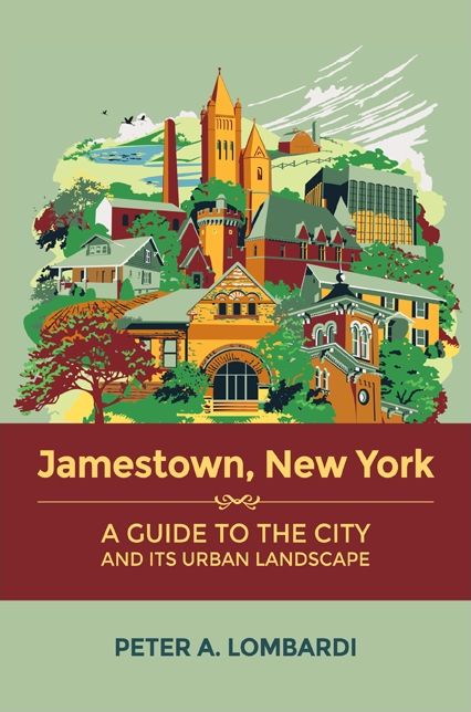 Jamestown, New York: A Guide to the City and Its Urban Landscape