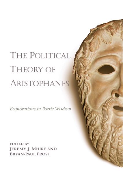 The Political Theory of Aristophanes: Explorations in Poetic Wisdom