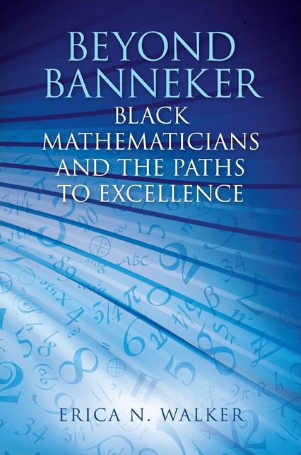 Beyond Banneker: Black Mathematicians and the Paths to Excellence