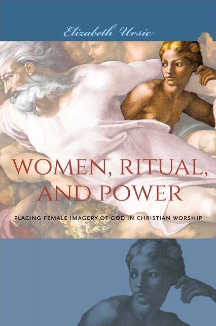 Women, Ritual, and Power: Placing Female Imagery of God in Christian Worship