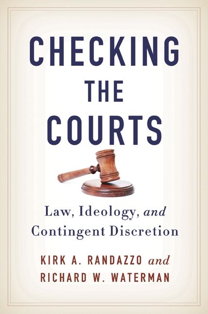 Checking the Courts: Law, Ideology, and Contingent Discretion