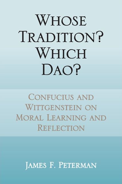 Whose Tradition? Which Dao?: Confucius and Wittgenstein on Moral Learning and Reflection