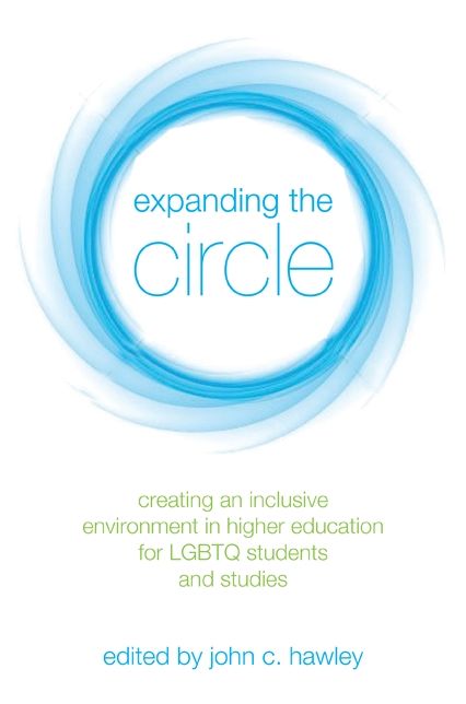 Expanding the Circle: Creating an Inclusive Environment in Higher Education for LGBTQ Students and Studies