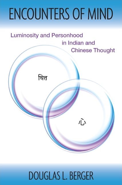 Encounters of Mind: Luminosity and Personhood in Indian and Chinese Thought