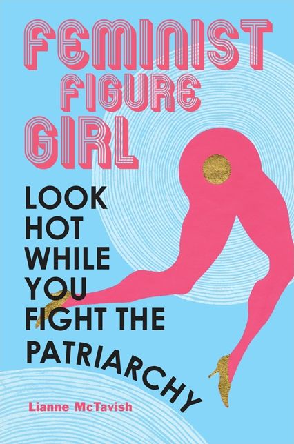 Feminist Figure Girl: Look Hot While You Fight the Patriarchy