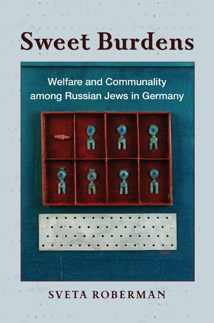 Sweet Burdens: Welfare and Communality among Russian Jews in Germany