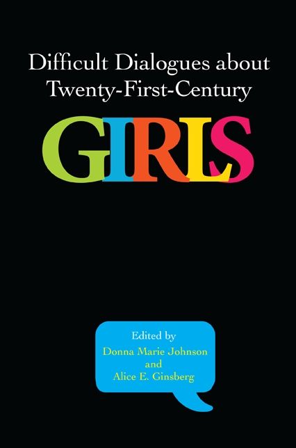 Difficult Dialogues about Twenty-First-Century Girls