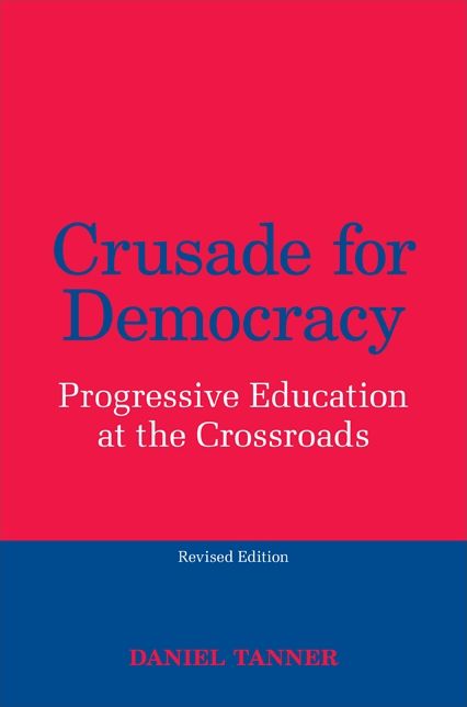 Crusade for Democracy, Revised Edition: Progressive Education at the Crossroads