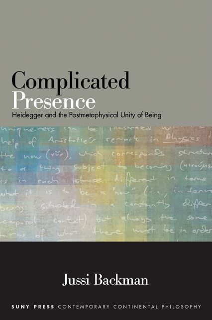 Complicated Presence: Heidegger and the Postmetaphysical Unity of Being