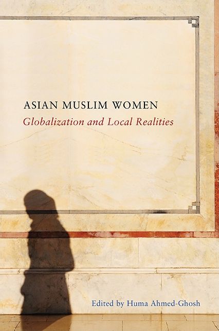 Asian Muslim Women: Globalization and Local Realities
