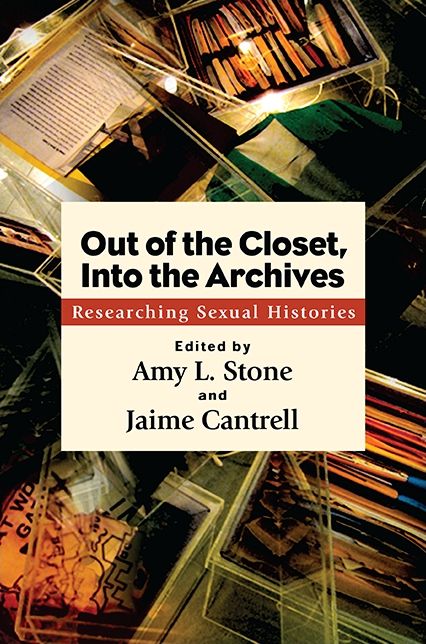 Out of the Closet, Into the Archives: Researching Sexual Histories