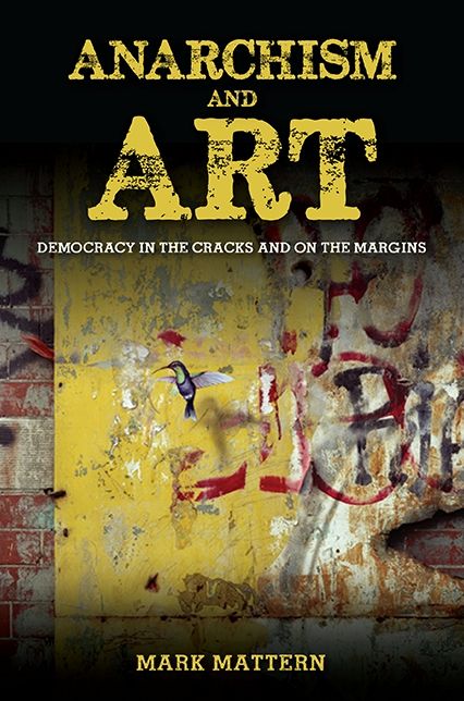 Anarchism and Art: Democracy in the Cracks and on the Margins