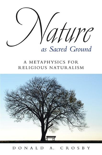 Nature as Sacred Ground: A Metaphysics for Religious Naturalism