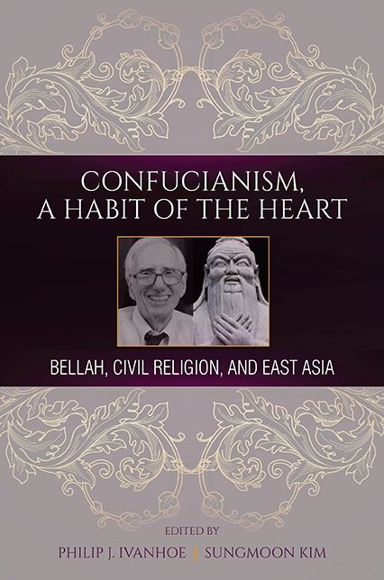 Confucianism, A Habit of the Heart: Bellah, Civil Religion, and East Asia