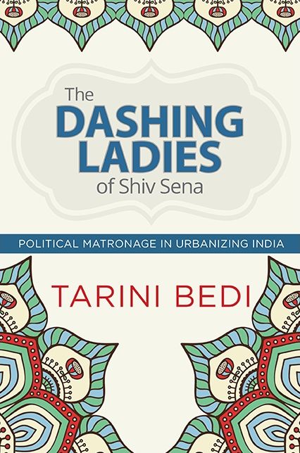 The Dashing Ladies of Shiv Sena: Political Matronage in Urbanizing India