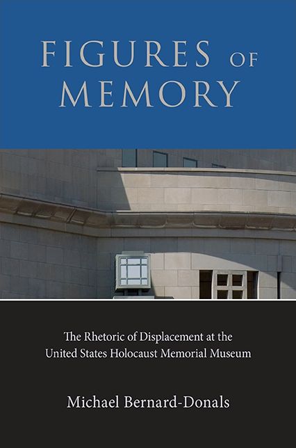 Figures of Memory: The Rhetoric of Displacement at the United States Holocaust Memorial Museum