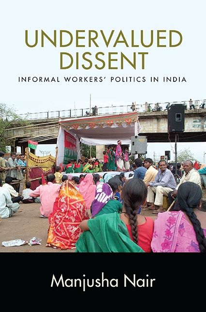 Undervalued Dissent: Informal Workers' Politics in India