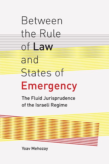Between the Rule of Law and States of Emergency: The Fluid Jurisprudence of the Israeli Regime