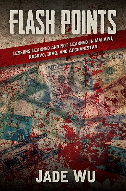 Flash Points: Lessons Learned and Not Learned in Malawi, Kosovo, Iraq, and Afghanistan