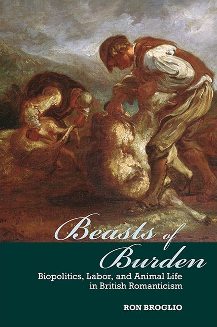 Beasts of Burden: Biopolitics, Labor, and Animal Life in British Romanticism