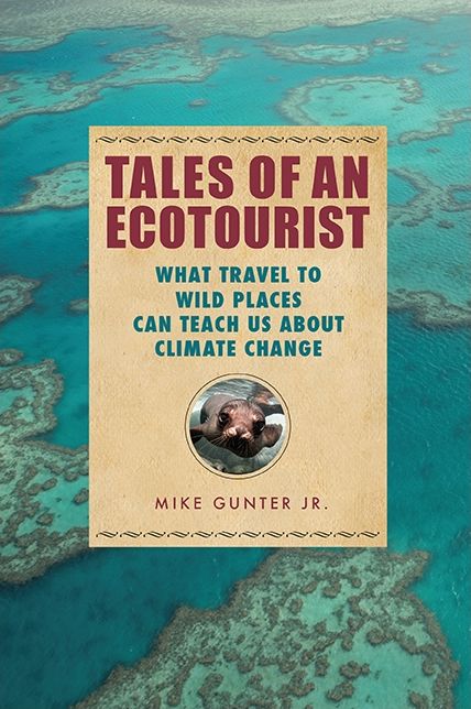 Tales of an Ecotourist: What Travel to Wild Places Can Teach Us about Climate Change