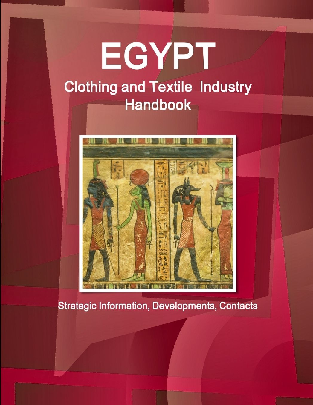 Egypt Clothing and Textile Industry Handbook