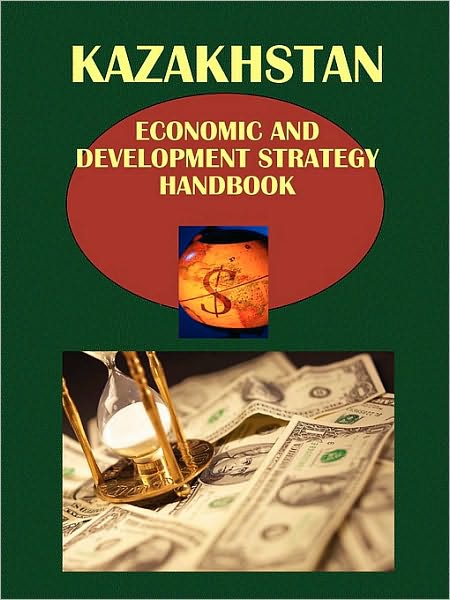 Kazakhstan Economic & Development Strategy Handbook