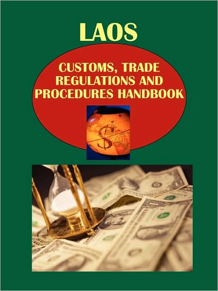Laos Customs, Trade Regulations And Procedures Handbook