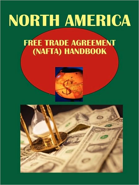 North America Free Trade Agreement (Nafta) Handbook
