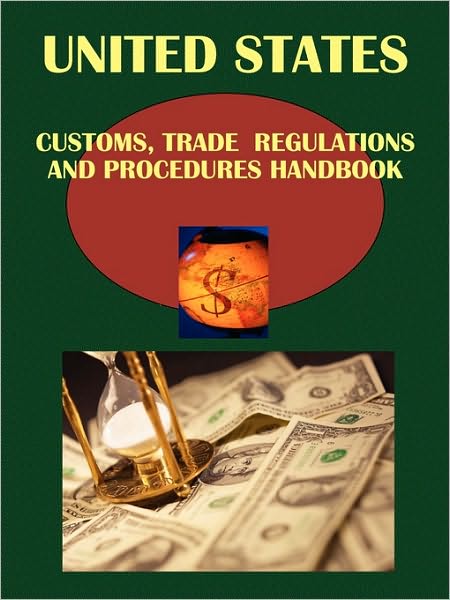 Usa Customs, Trade Regulations And Procedures Handbook