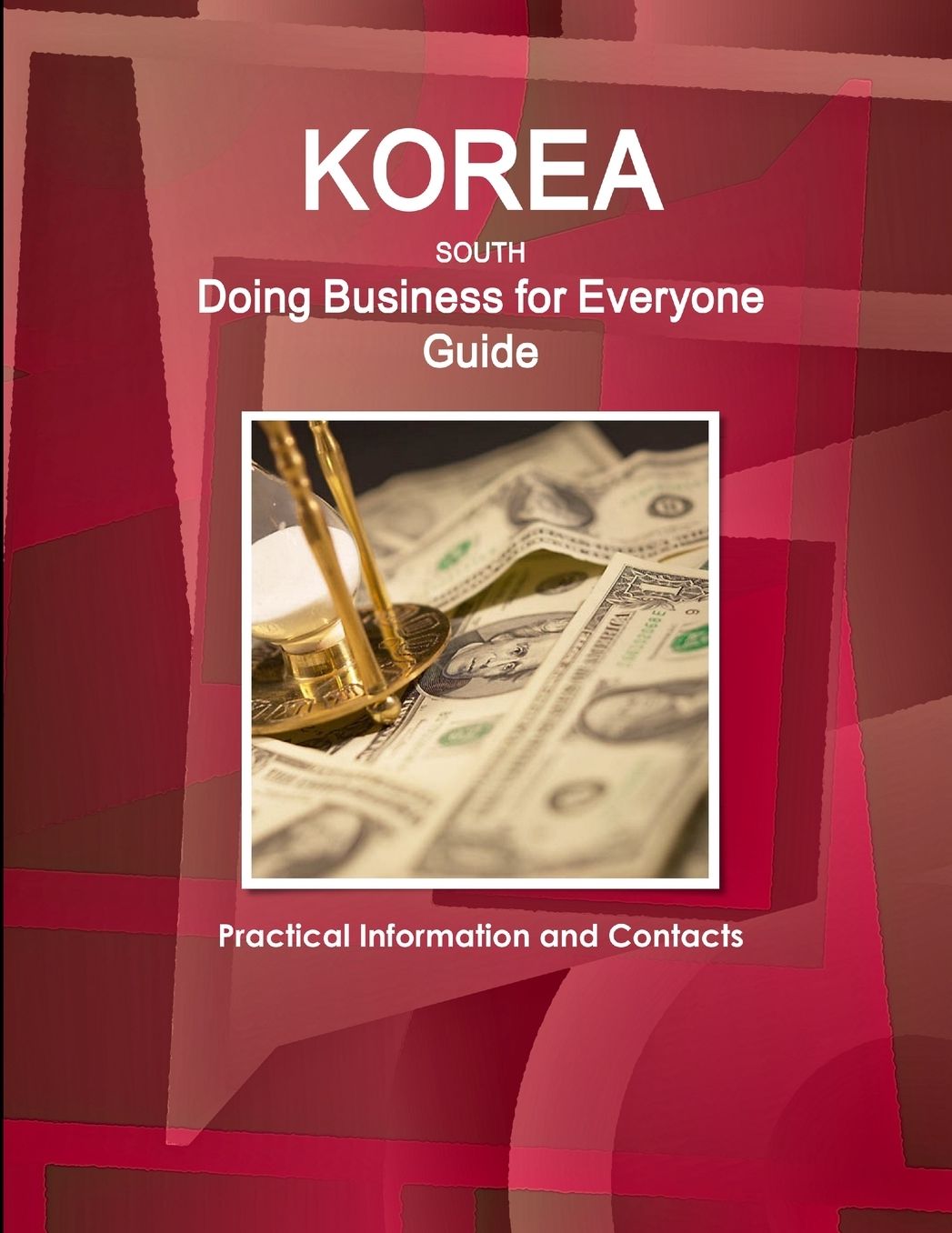 Korea South Doing Business for Everyone Guide : Practical Information and Contacts