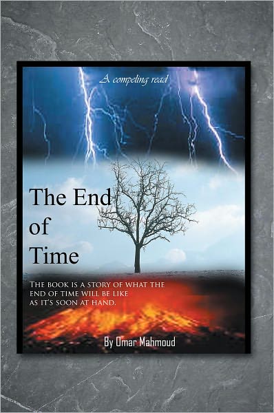 The End of Time: The book is a story of what the end of time will be like as it's soon at hand.