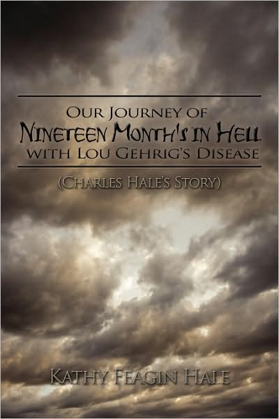 Our Journey Of Nineteen Month's In Hell With Lou Gehrig's Disease