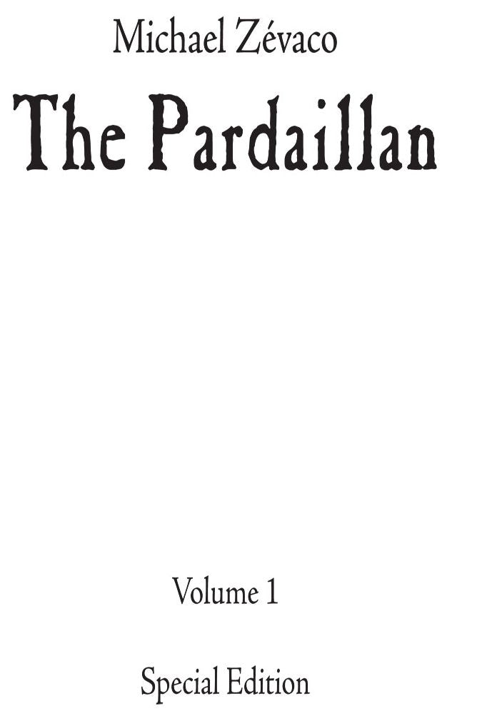 Michael Zévaco's The Pardaillan: Volume I