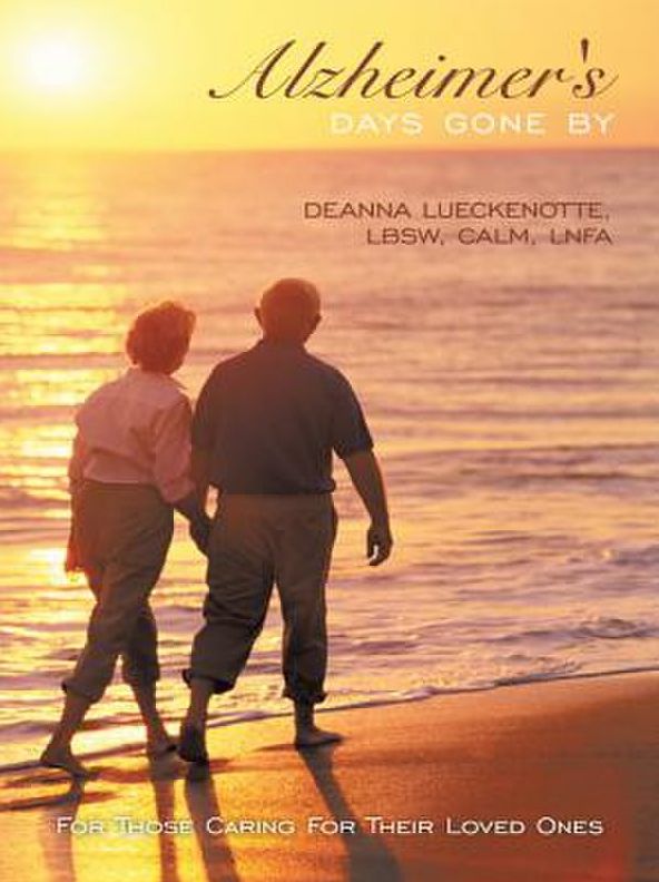Alzheimer's Days Gone By: For Those Caring For Their Loved Ones