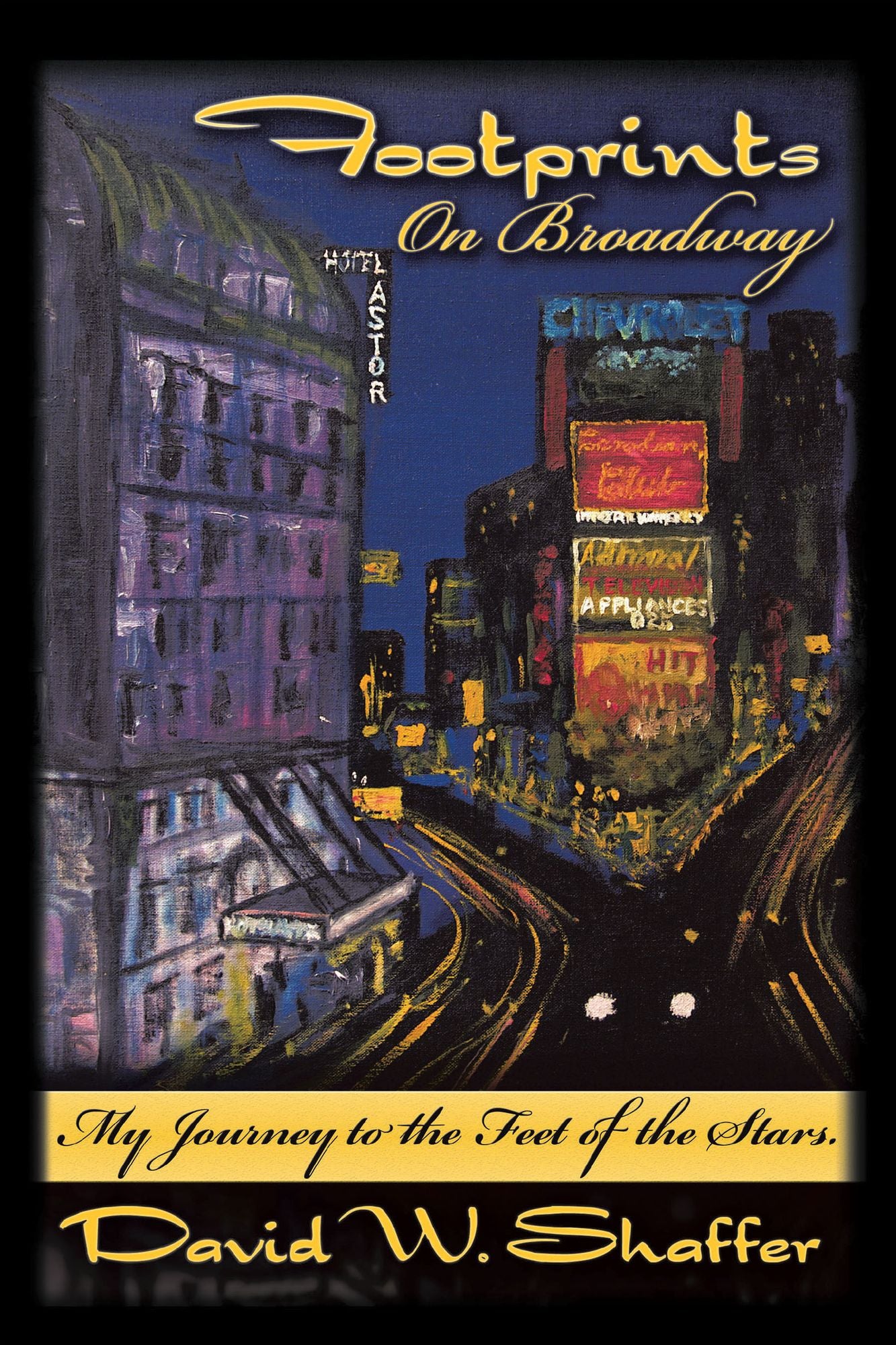 Footprints on Broadway: My Journey to the Feet of the Stars