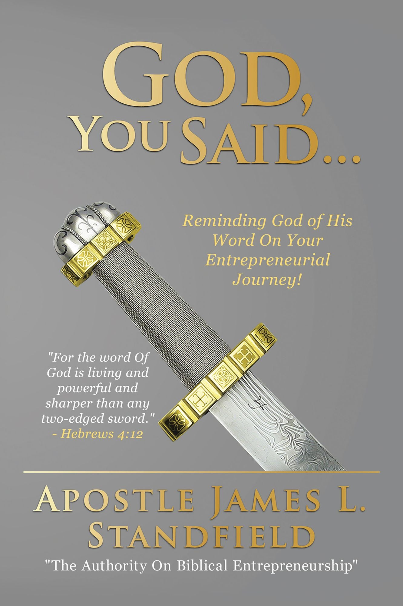 God, You Said...: "Reminding God of His Word On Your Entrepreneurial Journey"