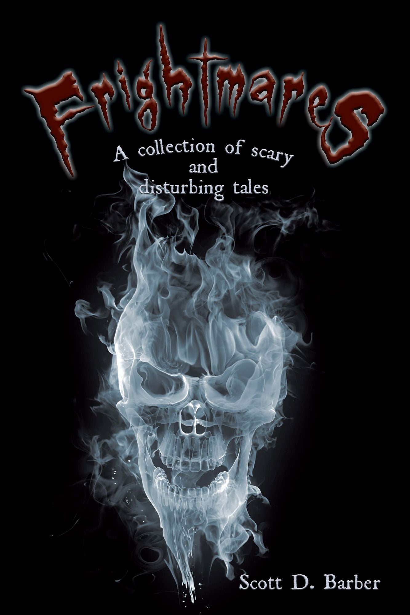 Frightmares: A collection of scary and disturbing tales