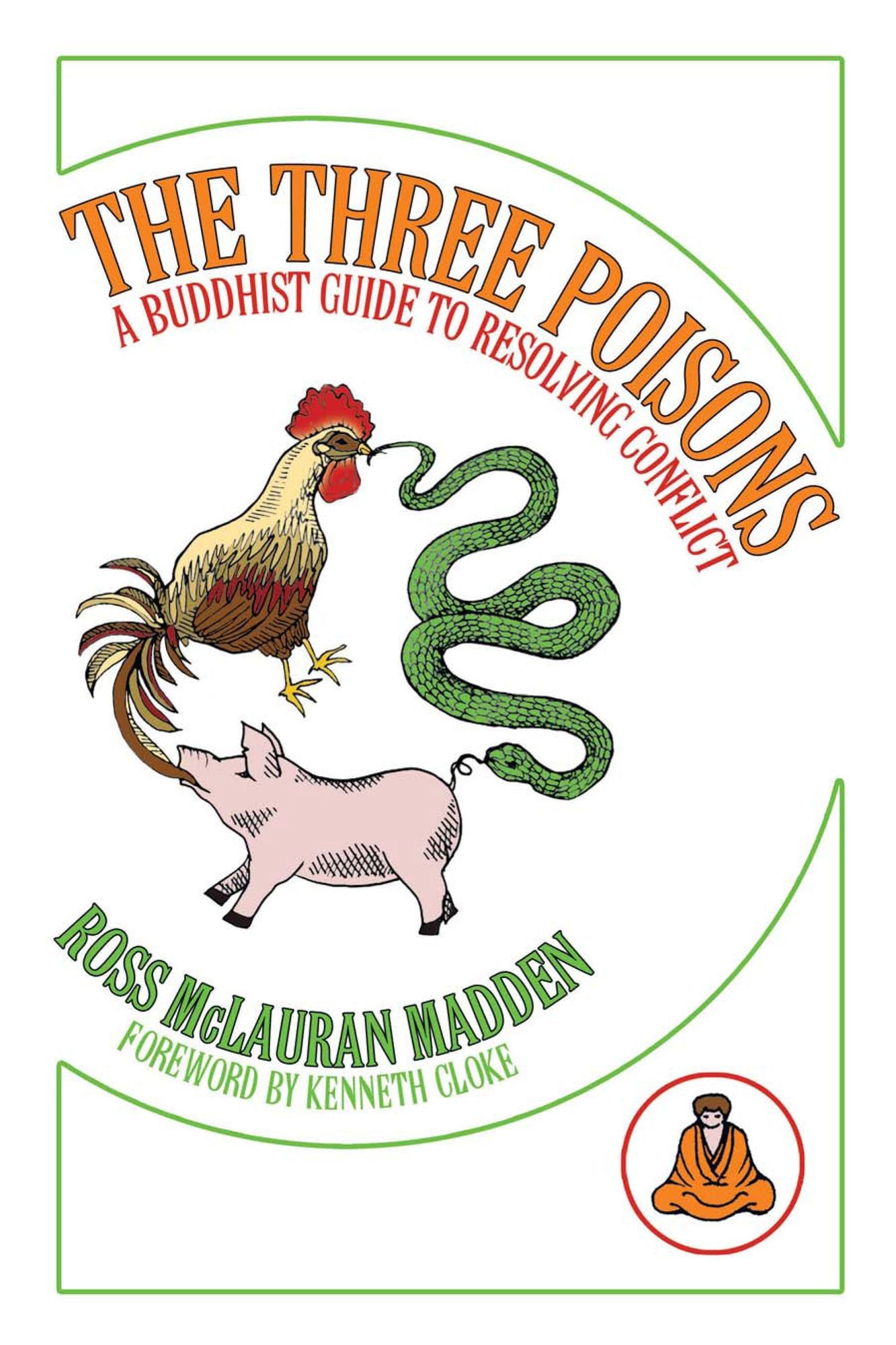 The Three Poisons: A Buddhist Guide To Resolving Conflict
