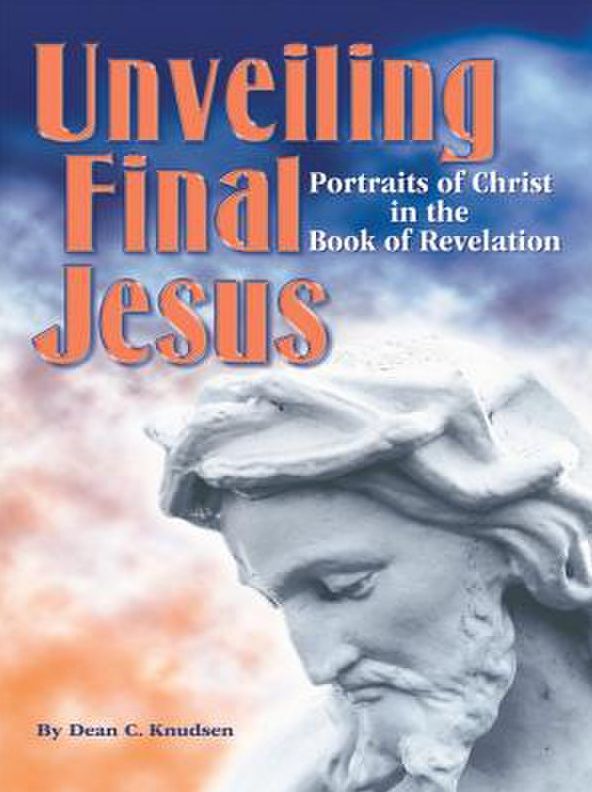 Unveiling Final Jesus: Portraits of Christ in the Book of Revelation