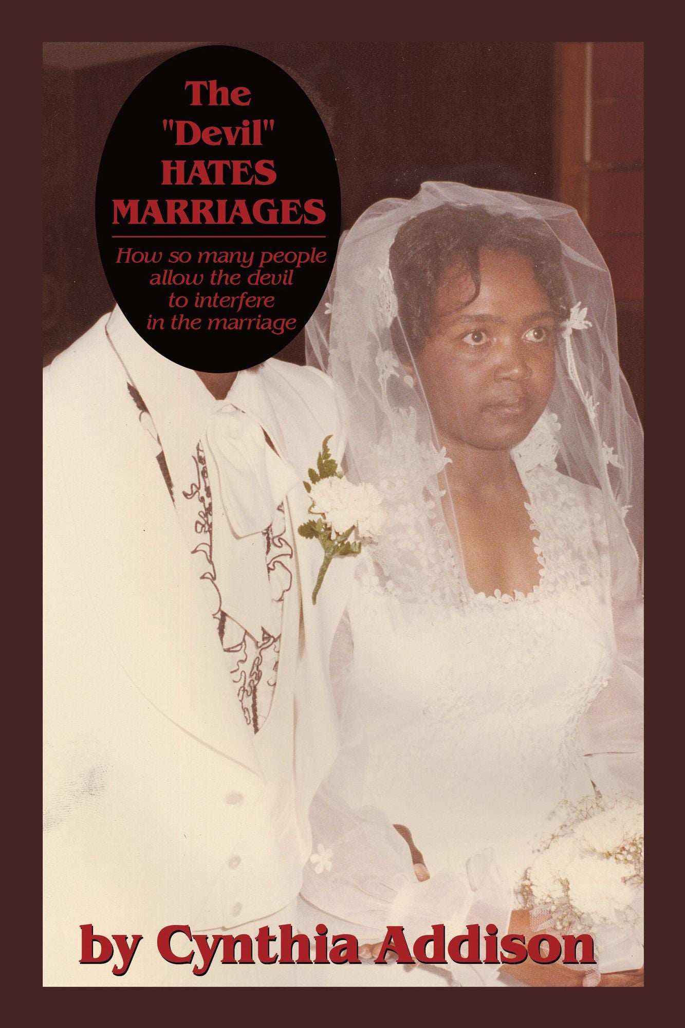 The "Devil" Hates Marriages: How so many people allow the devil to interfere in the marriage