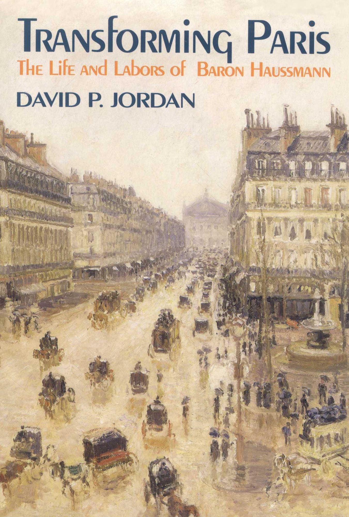 Transforming Paris: The Life and Labors of Baron Haussman