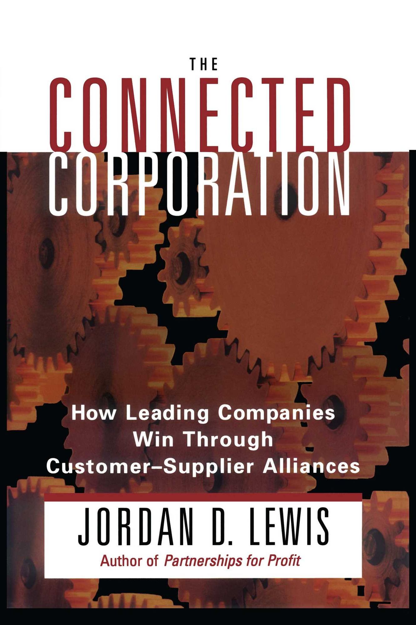 Connected Corporation: How Leading Companies Manage Customer-Supplier All
