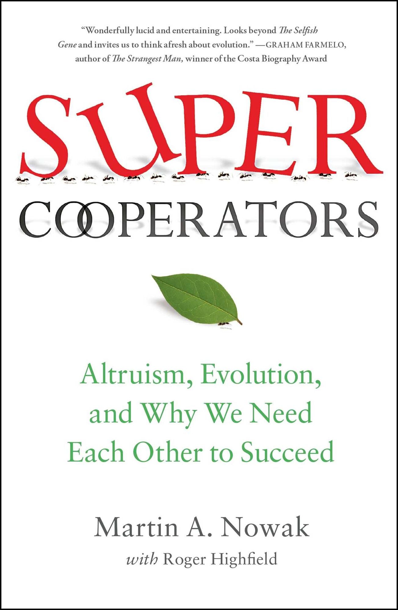 SuperCooperators: Altruism, Evolution, and Why We Need Each Other to Succeed
